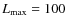 $L_{\rm max}= 100$