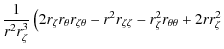 $\displaystyle \frac{1}{r^2 r_{\zeta}^3} \left( 2 r_{\zeta}r_{\theta}r_{\zeta\theta}- r^2 r_{\zeta\zeta}- r_{\zeta}^2 r_{\theta\theta}
+ 2 rr_{\zeta}^2 \right.$