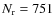 $N_{\rm r}= 751$