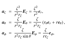 \begin{displaymath}\begin{array}{lllll}
\vec{a}_{\zeta} &=& \displaystyle \frac{...
...playstyle \frac{\zeta}{r r_{\zeta}} \vec{e}_{\phi},
\end{array}\end{displaymath}