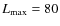 $L_{\rm max}= 80$