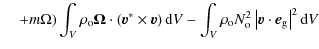 $\displaystyle \quad \left. + m\Omega\right) \int_V
\rho_{\rm o} \vec{\Omega} \c...
... o} N_{\rm o}^2 \left\vert \vec{v} \cdot \vec{e}_{\rm g} \right\vert^2 {\rm d}V$
