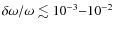 $\delta \omega/\omega \lesssim 10^{-3}{-}10^{-2}$