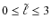 $0 \leq \tilde{\ell} \leq 3$