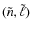 $(\tilde{n},\tilde{\ell})$