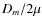 $D_m/2\mu$