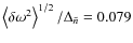 $\left< \delta \omega^2
\right>^{1/2}/\Delta_{\tilde{n}} = 0.079$