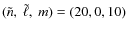 $(\tilde{n},~\tilde{\ell},~m) = (20,0,10)$