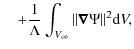 $\displaystyle \quad+ \frac{1}{\Lambda}\int_{V_{\infty}} \Vert \vec{\nabla}\Psi \Vert^2 {\rm d}V,$