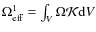 $\Omega^1_{{\rm eff}} = \int_V \Omega \mathcal{K} {\rm d}V$