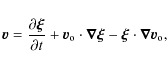 \begin{displaymath}\vec{v} = \frac{\partial \vec{\xi}}{\partial t} + \vec{v}_{\r...
...nabla}\vec{\xi}
-\vec{\xi} \cdot \vec{\nabla}\vec{v}_{\rm o},
\end{displaymath}