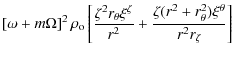 $\displaystyle \left[\omega + m\Omega\right]^2 \rho_{\rm o} \left[ \frac{\zeta^2...
...zeta}}{r^2} +
\frac{\zeta(r^2+r_{\theta}^2) \xi^{\theta}}{r^2r_{\zeta}} \right]$