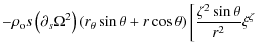 $\displaystyle -\rho_{\rm o} s \left(\partial_s \Omega^2\right) \left(r_{\theta}...
...eta+r\cos \theta\right)
\left[ \frac{\zeta^2\sin \theta}{r^2}\xi^{\zeta}\right.$