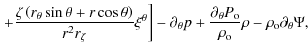 $\displaystyle \left.+ \frac{\zeta\left(r_{\theta}\sin \theta+r\cos \theta\right...
...tial_{\theta}P_{\rm o}}{\rho_{\rm o}} \rho
-\rho_{\rm o} \partial_{\theta}\Psi,$