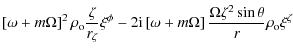 $\displaystyle \left[\omega + m\Omega\right]^2 \rho_{\rm o} \frac{\zeta}{r_{\zet...
...mega + m\Omega\right]\frac{\Omega\zeta^2\sin \theta}{r}\rho_{\rm o} \xi^{\zeta}$