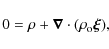 \begin{displaymath}0 = \rho + \vec{\nabla} \cdot\left(\rho_{\rm o} \vec{\xi} \right)\!,
\end{displaymath}