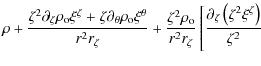 $\displaystyle \rho
+ \frac{\zeta^2 \partial_{\zeta}\rho_{\rm o} \xi^{\zeta}
+ \...
...\left[
\frac{\partial_{\zeta}\left( \zeta^2 \xi^{\zeta}\right)}{\zeta^2}\right.$