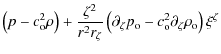 $\displaystyle \left( p - c_{\rm o}^2 \rho \right)
+ \frac{\zeta^2}{r^2 r_{\zeta...
...{\zeta}p_{\rm o} - c_{\rm o}^2 \partial_{\zeta}\rho_{\rm o} \right) \xi^{\zeta}$