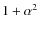 $1+\alpha^2$