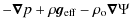 $\displaystyle - \vec{\nabla}p + \rho \vec{g}_{\rm eff}
- \rho_{\rm o} \vec{\nabla}\Psi$
