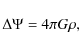 \begin{displaymath}\Delta\Psi = 4\pi G \rho,
\end{displaymath}