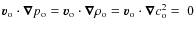 $\vec{v}_{\rm o} \cdot \vec{\nabla}
p_{\rm o} = \vec{v}_{\rm o} \cdot \vec{\nabla}\rho_{\rm o} = \vec{v}_{\rm o} \cdot \vec{\nabla}c_{\rm o}^2 =~0$
