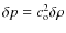 $\delta p = c_{\rm o}^2 \delta \rho$