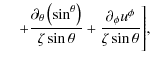 % latex2html id marker 6312
$\displaystyle \quad\left.+ \frac{\partial_{\theta}\...
...eta \sin \theta}
+ \frac{\partial_{\phi}u^{\phi}}{\zeta \sin \theta}
\right]\!,$