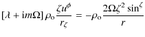 % latex2html id marker 6320
$\displaystyle \left[\lambda + {\rm i}m\Omega\right]...
...hi}}{r_{\zeta}} =
-\rho_{\rm o} \frac{2 \Omega \zeta^2 \sin \thetau^{\zeta}}{r}$