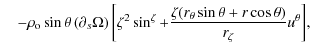 % latex2html id marker 6322
$\displaystyle \quad
-\rho_{\rm o} \sin \theta\left(...
...ac{\zeta(r_{\theta}\sin \theta+ r \cos \theta)}{r_{\zeta}} u^{\theta}\right]\!,$