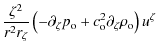 $\displaystyle \frac{\zeta^2}{r^2 r_{\zeta}}
\left( - \partial_{\zeta}p_{\rm o} + c_{\rm o}^2 \partial_{\zeta}\rho_{\rm o} \right) u^{\zeta}$