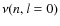 $\nu(n,l=0)$