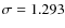 $\sigma=1.293$