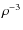 $\rho^{-3}$