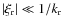 $\vert\xi_{\rm r}\vert\ll 1/k_{\rm r}$