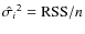 $\hat{\sigma_i}^2={\rm RSS}/n$