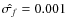 $\hat{\sigma_f} = 0.001$