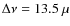 $\Delta\nu = 13.5~\mu$