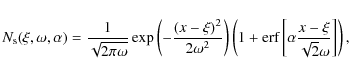 \begin{displaymath}%
N_{\rm s}(\xi,\omega,\alpha)=\frac{1}{\sqrt{2\pi\omega}} \e...
...ox{erf}\left[\alpha\frac{x-\xi}{\sqrt{2}\omega}\right]\right),
\end{displaymath}