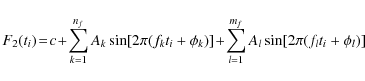 \begin{displaymath}%
\displaystyle F_2(t_i) \!= \!c
\!+\! \sum_{k=1}^{n_f}A_k\...
...\phi_k)]
\!+\! \sum_{l=1}^{m_f}A_l\sin[2\pi(f_lt_i + \phi_l)]
\end{displaymath}