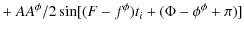 $\displaystyle + ~ AA^\phi/2\sin[(F-f^\phi)t_i + (\Phi-\phi^\phi+\pi)]$