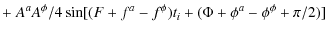 $\displaystyle + ~ A^aA^\phi/4\sin[(F+f^a-f^\phi)t_i + (\Phi+\phi^a-\phi^\phi+\pi/2)]$