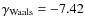 $\mathbf{\gamma_{\rm Waals}}=-7.42$