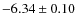 $- 6.34 \pm 0.10$