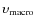 $\upsilon_{{\rm macro}}$