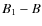 $B_{\rm 1}-B$