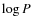 $\log{P}$