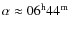 $\alpha\approx 06^{\rm h}44^{\rm m}$