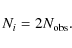 \begin{displaymath}N_i = 2 N_{\rm obs}.
\end{displaymath}