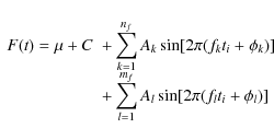 \begin{displaymath}\begin{array}{ll}
\displaystyle F(t) = \mu + C
&\displaystyl...
...+ \sum_{l=1}^{m_f}A_l\sin[2\pi(f_lt_i + \phi_l)]\\
\end{array}\end{displaymath}